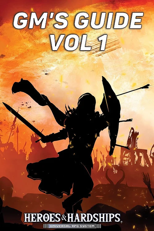 Heroes & Hardships Universal RPG System GM's Guide Vol 1