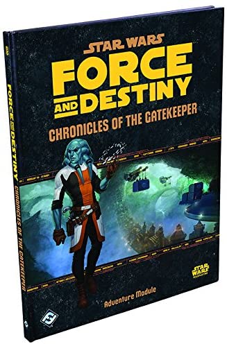 Star Wars Roleplaying - Force and Destiny Chronicles of the Gatekeeper