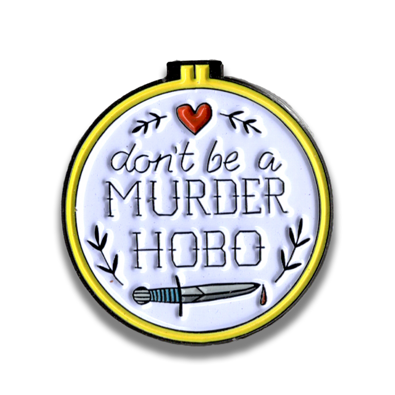 Storymakers Trading Co. - Don't Be a Murder Hobo - D&D/RPG enamel pin