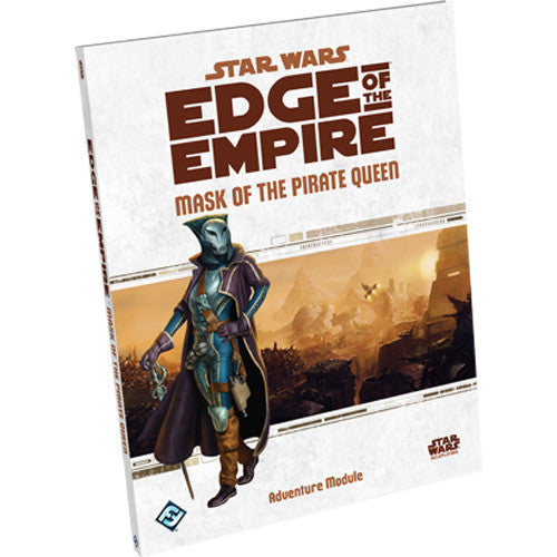 Star Wars Roleplaying - Edge of the Empire Mask of the Pirate Queen