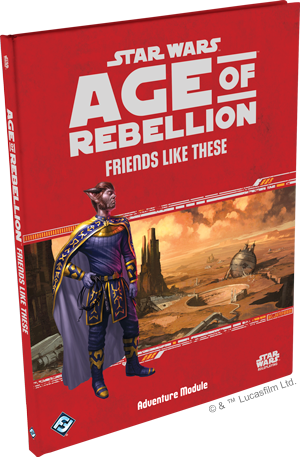 Star Wars Roleplaying - Age of Rebellion Friends Like These